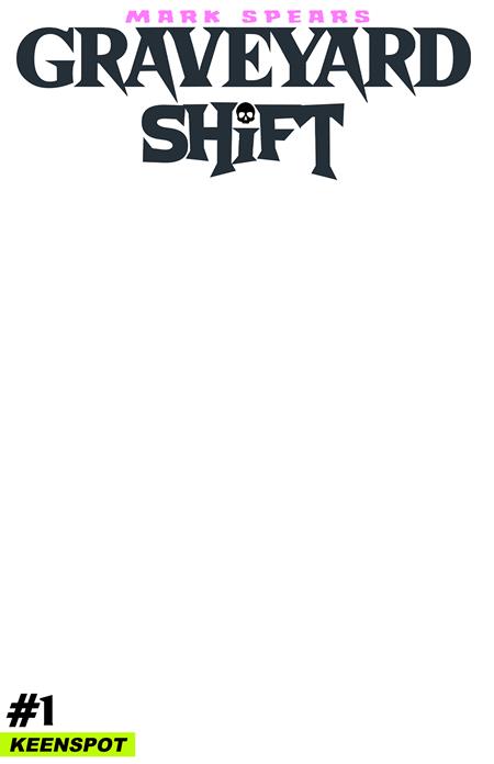 MARK SPEARS: GRAVEYARD SHIFT #1 - BLANK (09/16/2026)